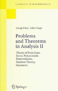 cover of the book Problems and Theorems in Analysis: Theory of Functions. Zeros. Polynomials. Determinants. Number Theory. Geometry