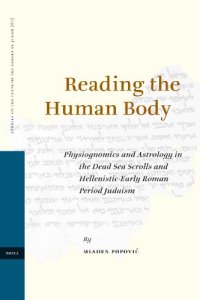 cover of the book Reading the Human Body: Physiognomics and Astrology in the Dead Sea Scrolls and Hellenistic-Early Roman Period Judaism (Studies on the Texts of the Desert of Judah)