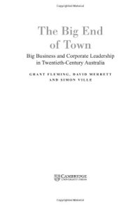 cover of the book The Big End of Town: Big Business and Corporate Leadership in Twentieth-Century Australia