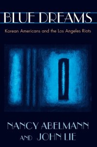 cover of the book Blue Dreams: Korean Americans and the Los Angeles Riots