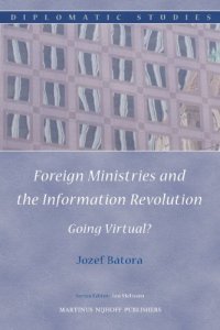 cover of the book Foreign Ministries and the Information Revolution: Going Virtual? (Diplomatic Studies, Volume 2)