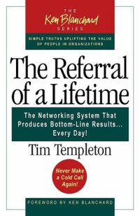 cover of the book The Referral of a Lifetime: The Networking System that Produces Bottom-Line Results . . . Every Day!