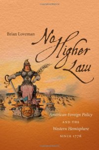 cover of the book No Higher Law: American Foreign Policy and the Western Hemisphere since 1776