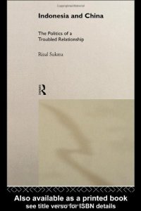 cover of the book Indonesia and China: The Politics of a Troubled Relationship (Politics in Asia Series)