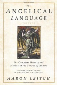 cover of the book The Angelical Language, Volume I: The Complete History and Mythos of the Tongue of Angels