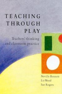 cover of the book Teaching Through Play: Teachers' Thinking and Classroom Practice