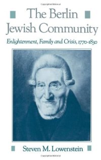 cover of the book The Berlin Jewish Community: Enlightenment, Family and Crisis, 1770-1830 (Studies in Jewish History)