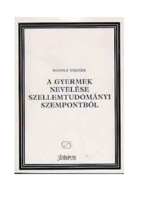 cover of the book A Gyermek Nevelése Szellemtudományi Szempontból