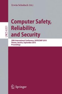 cover of the book Computer Safety, Reliability, and Security: 29th International Conference, SAFECOMP 2010, Vienna, Austria, September 14-17, 2010. Proceedings