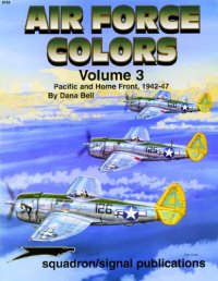 cover of the book Air Force Colors Volume 3: Pacific & Home Front 1942-1947 - Specials series (6152)