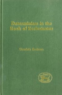 cover of the book Determinism in the Book of Ecclesiastes (JSOT Supplement)