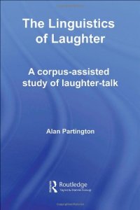 cover of the book The Linguistics of Laughter: A corpus-assisted Study of Laughter-talk (Routledge Studies in Linguistics)