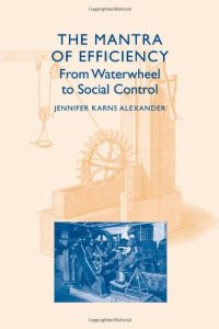 cover of the book The Mantra of Efficiency: From Waterwheel to Social Control