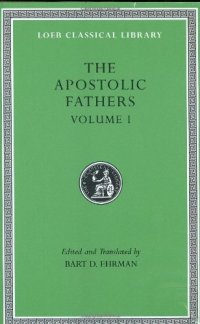 cover of the book The Apostolic Fathers (I Clement. II Clement. Ignatius. Polycarp. Didache)