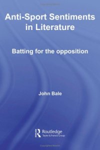 cover of the book Anti-Sport Sentiments in Literature: Batting for the Opposition