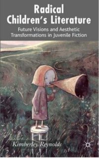 cover of the book Radical Children's Literature: Future Visions and Aesthetic Transformations in Juvenile Fiction