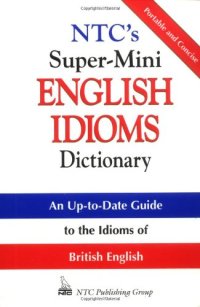 cover of the book NTC's Super-Mini English Idioms Dictionary