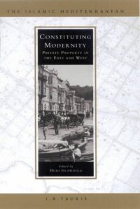 cover of the book Constituting Modernity: Private Property in the East and West (Islamic Mediterranean)