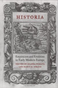 cover of the book Historia: Empiricism and Erudition in Early Modern Europe (Transformations: Studies in the History of Science and Technology)