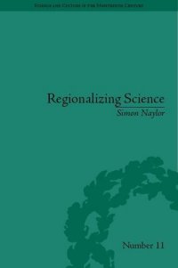 cover of the book Regionalizing Science: Placing Knowledges in Victorial England (Science and Culture in the Nineteenth Century)