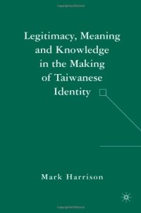 cover of the book Legitimacy, Meaning and Knowledge in the Making of Taiwanese Identity