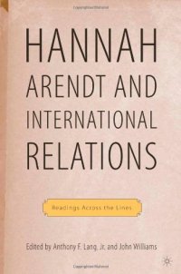 cover of the book Hannah Arendt and International Relations: Readings Across the Lines (Palgrave Macmillan History of International Thought)