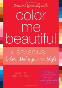 cover of the book Reinvent Yourself with Color Me Beautiful: Four Seasons of Color, Makeup, and Style