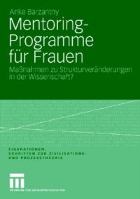 cover of the book Mentoring-Programme für Frauen: Maßnahmen zu Strukturveränderungen in der Wissenschaft? (Reihe: Figurationen. Schriften zur Zivilisations- und Prozesstheorie, Band 8)