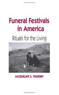 cover of the book Funeral Festivals in America: Rituals for the Living