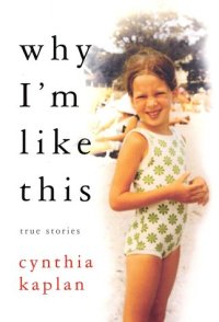 cover of the book Why I'm Like This: True Stories