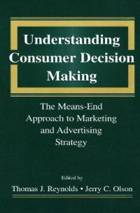 cover of the book Understanding Consumer Decision Making: The Means-end Approach To Marketing and Advertising Strategy