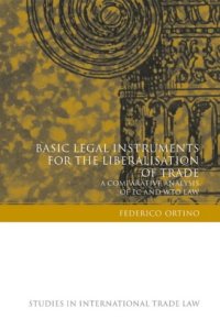 cover of the book Basic Legal Instruments for the Liberalisation of Trade: A Comparative Analysis of Ec and Wto Law (Studies in International Trade Law)