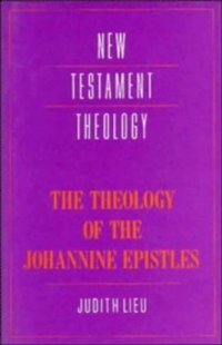 cover of the book The Theology of the Johannine Epistles (New Testament Theology)