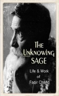 cover of the book The Unknowing Sage:The Life and Work of Baba Faqir Chand