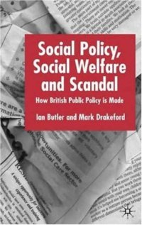 cover of the book Social Policy, Social Welfare and Scandal: How British Public Policy is Made