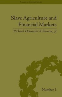 cover of the book Slave Agriculture And Financial Markets in Antebellum America: The Bank of the United States in Mississippi 1831-1852 (Financial History)