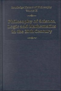 cover of the book Routledge History of Philosophy, Volume IX: Philosophy of Science, Logic and Mathematics in the 20th Century