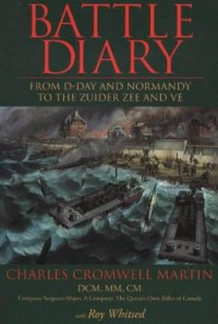 cover of the book Battle Diary: From D-Day and Normandy to the Zuider Zee and Ve