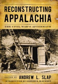 cover of the book Reconstructing Appalachia: The Civil War’s Aftermath