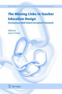 cover of the book The Missing Links in Teacher Education Design: Developing a Multi-linked Conceptual Framework (Self Study of Teaching and Teacher Education Practices)