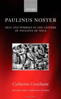 cover of the book Paulinus Noster: Self and Symbols in the Letters of Paulinus of Nola (Oxford Early Christian Studies)