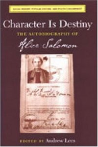 cover of the book Character Is Destiny: The Autobiography of Alice Salomon (Social History, Popular Culture, and Politics in Germany)