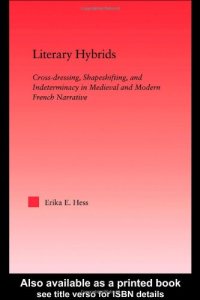 cover of the book Literary Hybrids: Cross-Dressing, Shapeshifting, and Indeterminacy in Medieval and Modern French Narrative