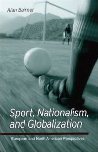 cover of the book Sport, Nationalism, and Globalization: European and North American Perspectives