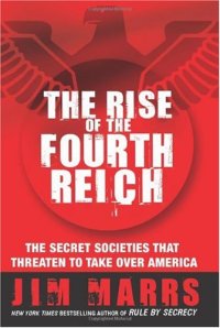 cover of the book The Rise of the Fourth Reich: The Secret Societies That Threaten to Take Over America