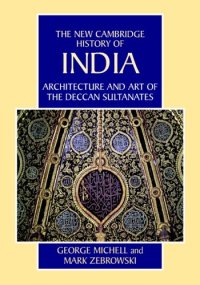 cover of the book The New Cambridge History of India, Volume 1, Part 7: Architecture and Art of the Deccan Sultanates