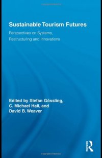 cover of the book Sustainable Tourism Futures: Perspectives on Systems, Restructuring and Innovations (Routledge Advances in Tourism)