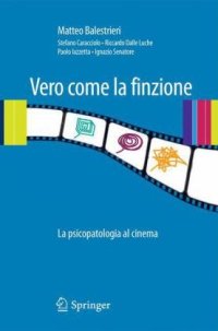 cover of the book Vero come la finzione: La psicopatologia al cinema