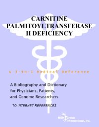 cover of the book Carnitine Palmitoyltransferase II Deficiency - A Bibliography and Dictionary for Physicians, Patients, and Genome Researchers