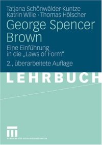 cover of the book George Spencer Brown: Eine Einführung in die ''Laws of Form''